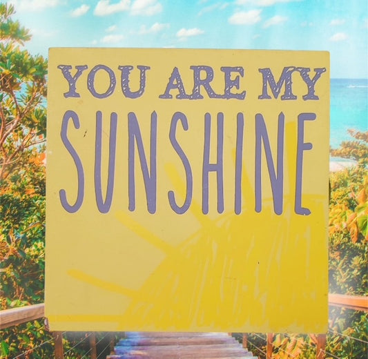 You Are My Sunshine Sign
