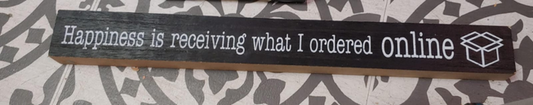 Happiness is receiving what i ordered online Sign  wall 18 x2 "